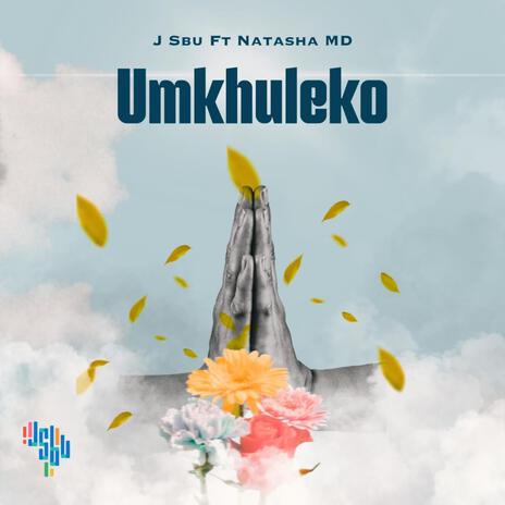 Umkhuleko ft. Natasha MD | Boomplay Music