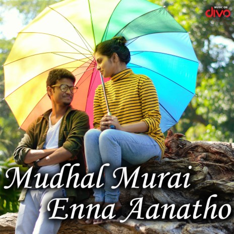 Mudhal Murai Enna Aanatho ft. Shri Ravan & Supraja Sairam | Boomplay Music