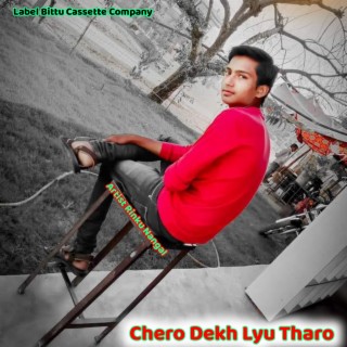 Chero Dekh Lyu Tharo