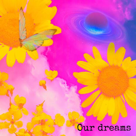 Our dreams