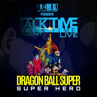 EPISODE 328: DRAGON BALL SUPER - SUPERHERO REVIEW