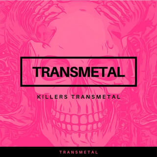 Killers Transmetal