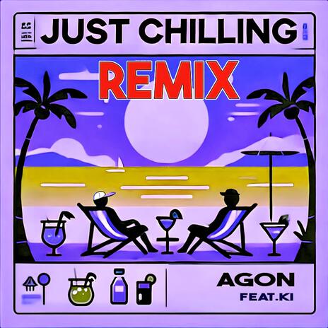 JUST CHILLING (KI Remix) ft. KI | Boomplay Music