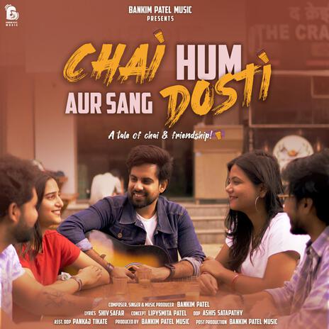 Chai Hum Aur Sang Dosti | Boomplay Music