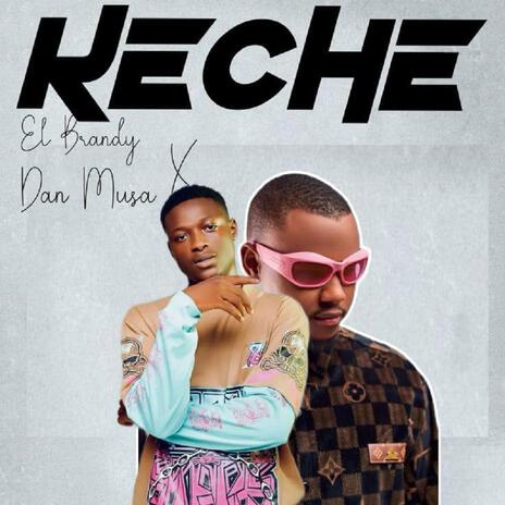 KECHE ft. Danmusa New Prince | Boomplay Music