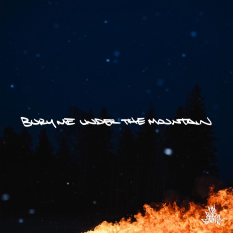 Bury Me Under The Mountain | Boomplay Music