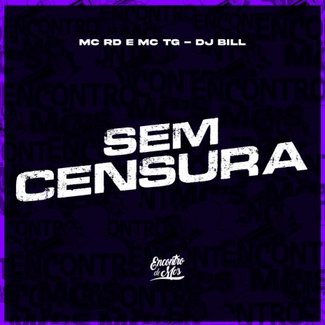 Sem Censura ft. MC TG & DJ Bill | Boomplay Music