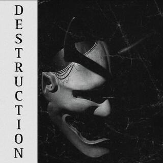 DESTRUCTION