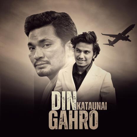 Din kataunai gahro | Boomplay Music