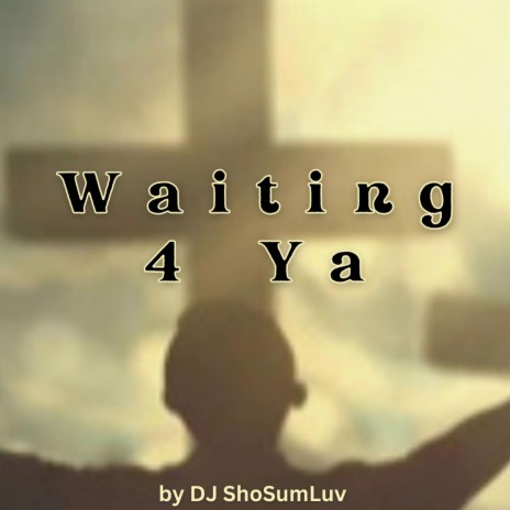 Waiting 4 Ya | Boomplay Music