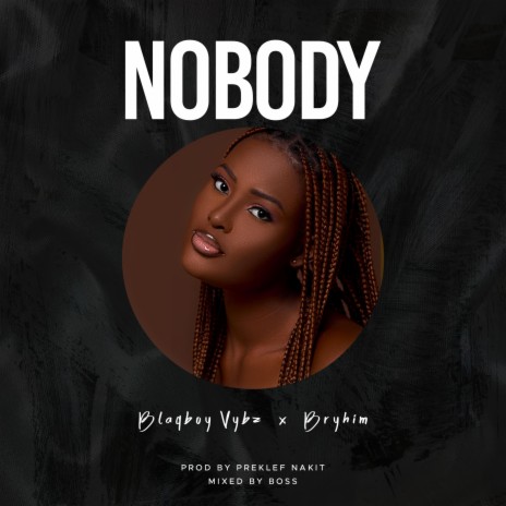 NOBODY ft. Bryhim | Boomplay Music