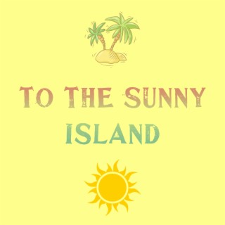 To the Sunny Island