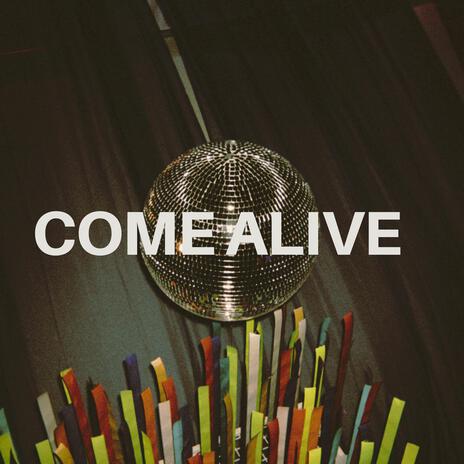 Come Alive | Boomplay Music