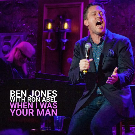 When I Was Your Man (Recorded Live at 54 Below, New York) (Live) ft. Ron Abel | Boomplay Music
