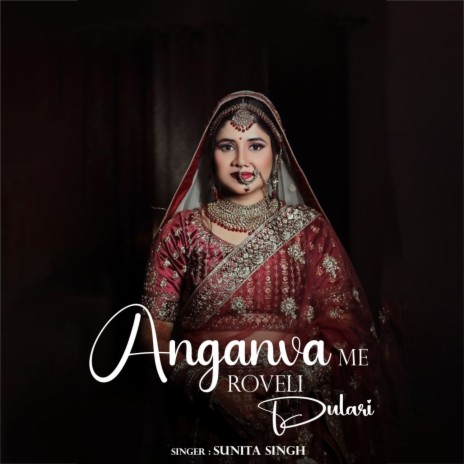 Anganva Me Roveli Dulari | Boomplay Music