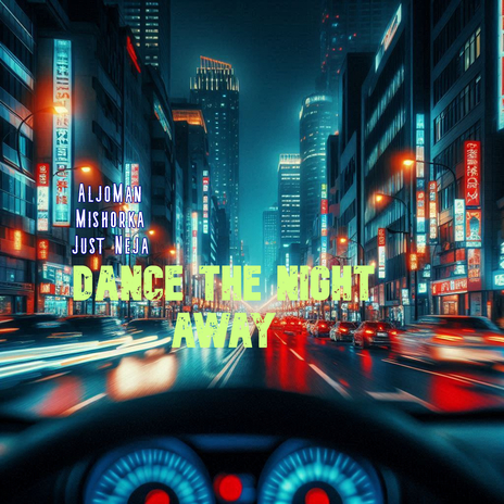 Dance the Night Away ft. Just Neja & Mishorka | Boomplay Music