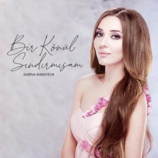 Bir Könül Sındırmışam lyrics | Boomplay Music