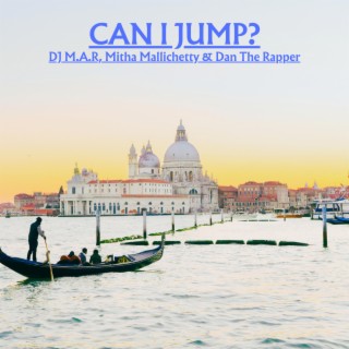 Can I Jump? ft. Mitha Mallichetty & Dan The Rapper lyrics | Boomplay Music