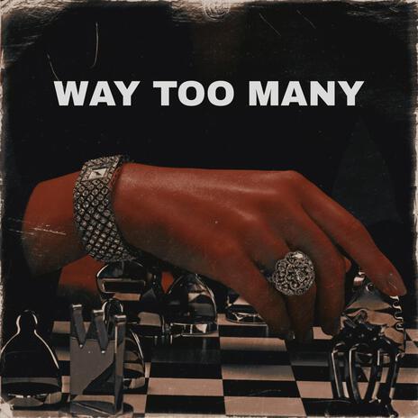 Way Too Many | Boomplay Music