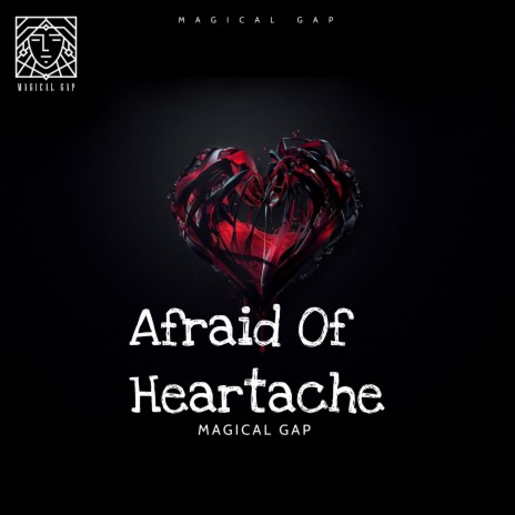 Afraid Of Heartache | Boomplay Music