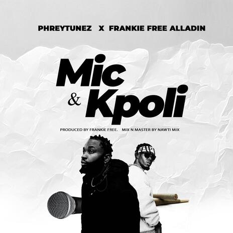 Mic & Kpoli ft. Frankie Free Aladdin | Boomplay Music