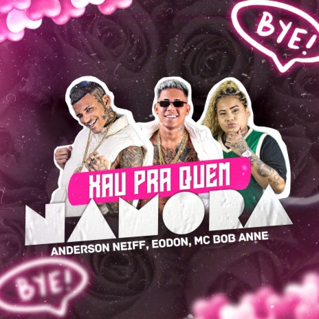 Xau pra Quem Namora ft. Eo Don & Mc Bob Anne | Boomplay Music