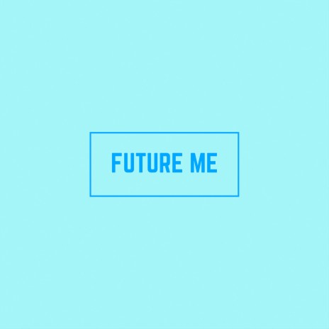 Future Me | Boomplay Music