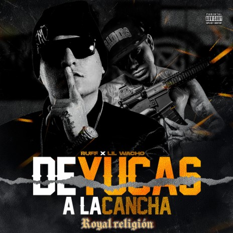 De Yucas A la Cancha ft. Ruff & Royal Religion | Boomplay Music