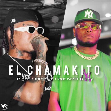 El Chamakito ft. Bigda Ontherial | Boomplay Music