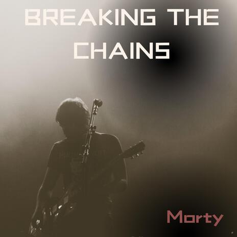 Breaking the Chains | Boomplay Music