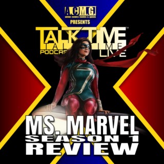 EPISODE 324: Ms. MARVEL Season 1 Review
