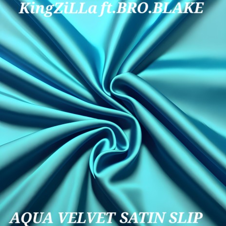 AQUA VELVET SATIN SLIP ft. BRO.BLAKE | Boomplay Music