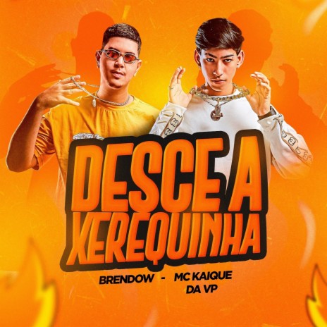 Desce a Xerequinha ft. Brendow | Boomplay Music