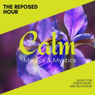 The Reposed Hour - Music for Stress Relief and Relaxation