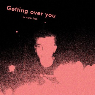 Getting Over You