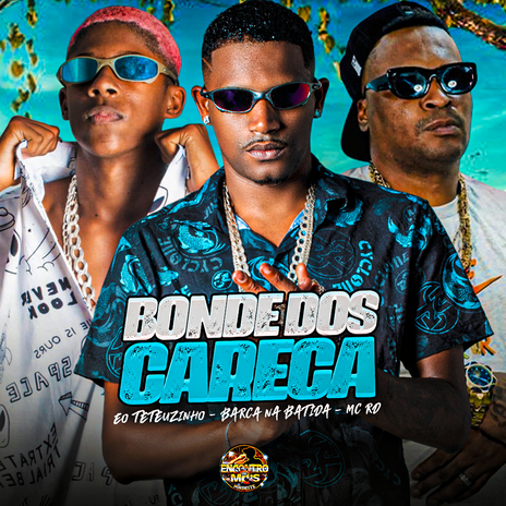 Bonde dos Careca ft. EO Teteuzinho & mc rd | Boomplay Music