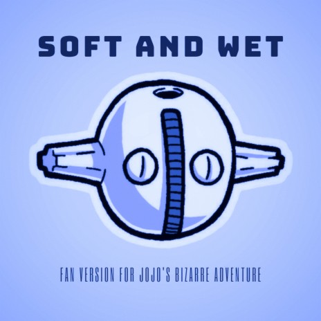 Soft and Wet | Boomplay Music