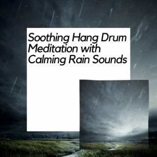 Soothing Hang Drum Meditation with Calming Rain Sounds