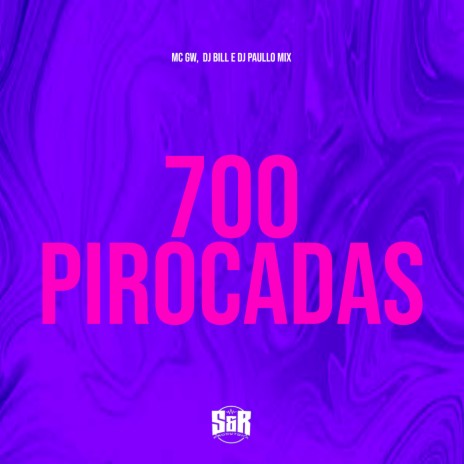 700 Pirocada ft. DJ Paulo Mix & DJ Bill | Boomplay Music