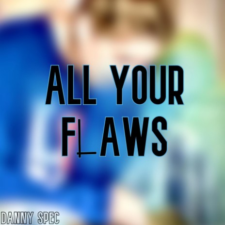 All Your Flaws | Boomplay Music