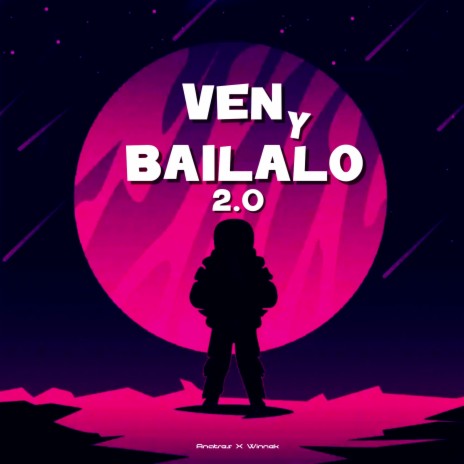 Ven Y Bailalo (Remix 2.0) ft. Dj Antares & Dj Winnek | Boomplay Music