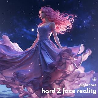 Hard 2 Face Reality (Nightcore)