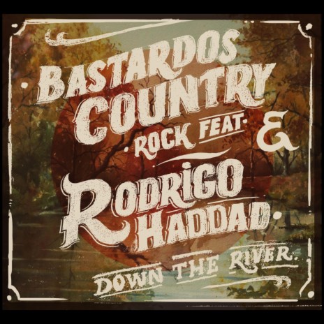 Down the River (feat. Rodrigo Haddad) | Boomplay Music