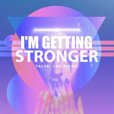 I'm Getting Stronger ft. Sax Kipko | Boomplay Music