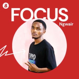 Focus : Ngwair