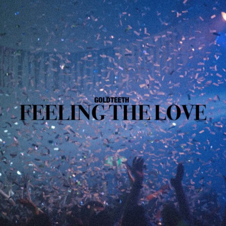 Feeling the Love | Boomplay Music