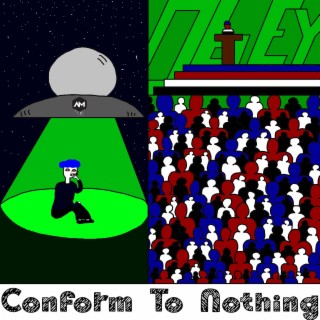 Conform To Nothing