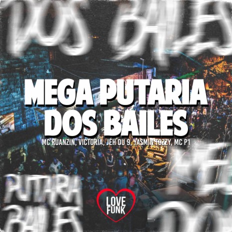 Mega Putaria dos Bailes ft. DJ Jéh du 9, Victoria, Yasmin Tozzi & MC P1 | Boomplay Music