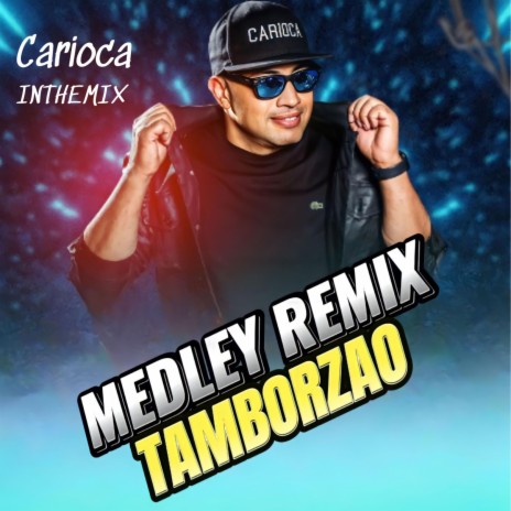 MEDLEY TAMBORZAO (Carioca Remix) | Boomplay Music