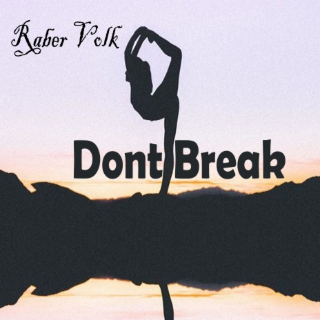 Dont Break | Boomplay Music